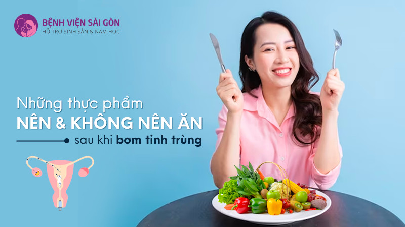 Thực phẩm nên ăn và không nên ăn khi thực hiện IVF