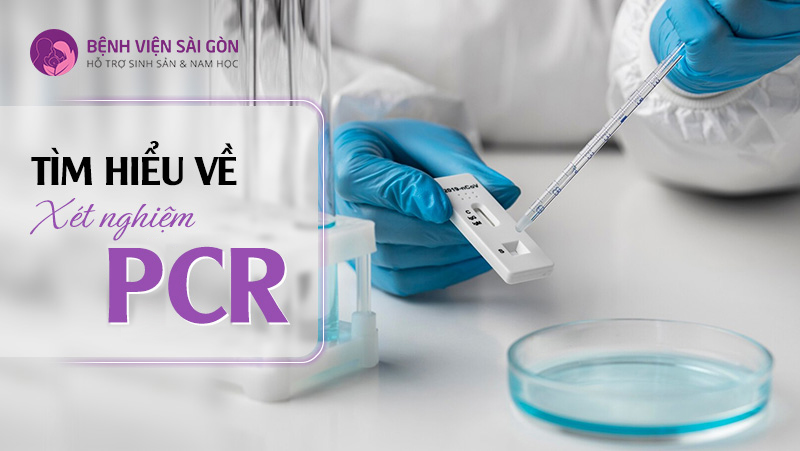 Mục đích của xét nghiệm PCR là gì?