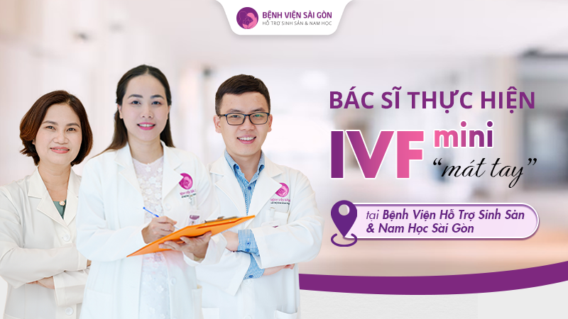 Bác sĩ thực hiện IVF mini "mát tay" tại BV HTSS & Nam Học Sài Gòn