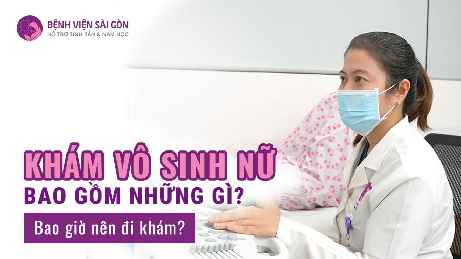 Khám vô sinh nữ bao gồm gì