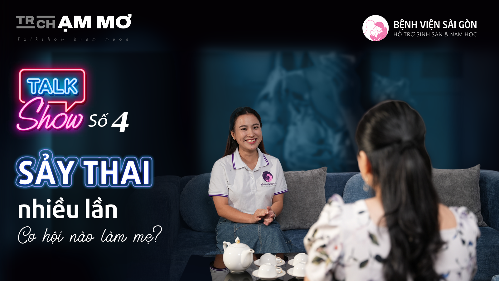 Talkshow “Chạm Mơ” #4: Sảy Thai Nhiều Lần - Cơ Hội Nào Làm Mẹ?