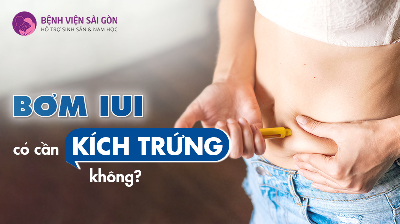 Bơm IUI có cần kích trứng không?