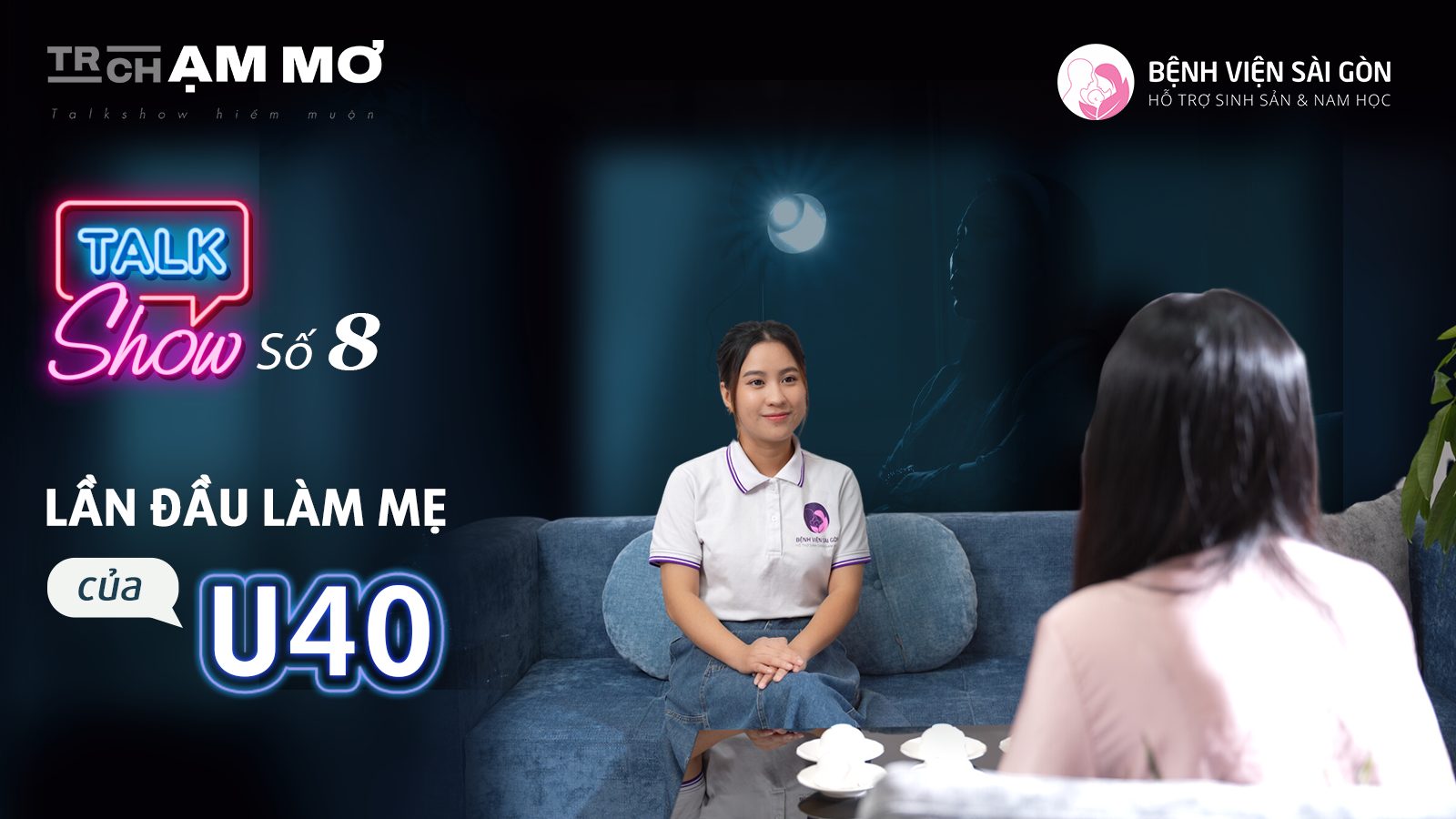 Talkshow #8: Lần đầu làm mẹ của U40