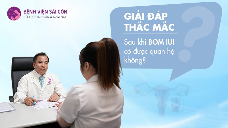 Giải đáp thắc mắc: Sau khi bơm IUI có được quan hệ không?