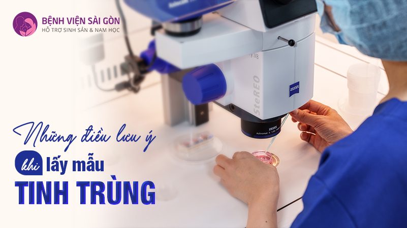 Những điều lưu ý khi lấy mẫu tinh trùng