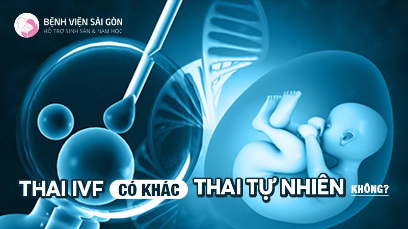 Thai IVF có khác thai tự nhiên không