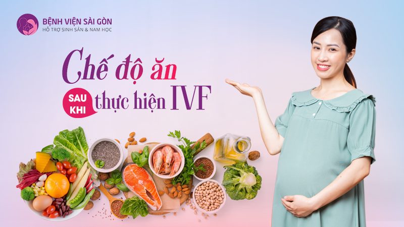 Giải đáp: Dinh dưỡng sau khi thực hiện IVF