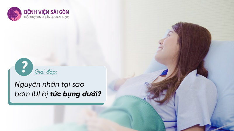 Giải đáp: Nguyên nhân tại sao bơm IUI bị tức bụng dưới?