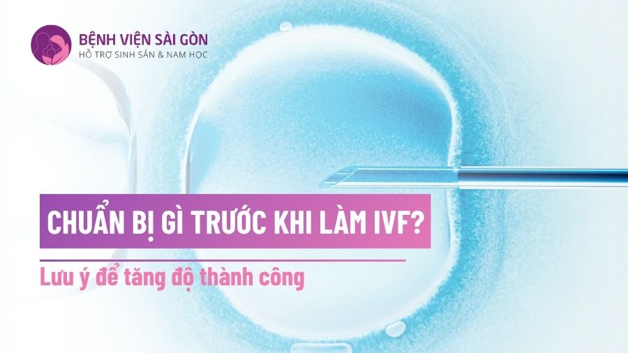 Chuẩn bị gì trước khi làm IVF?