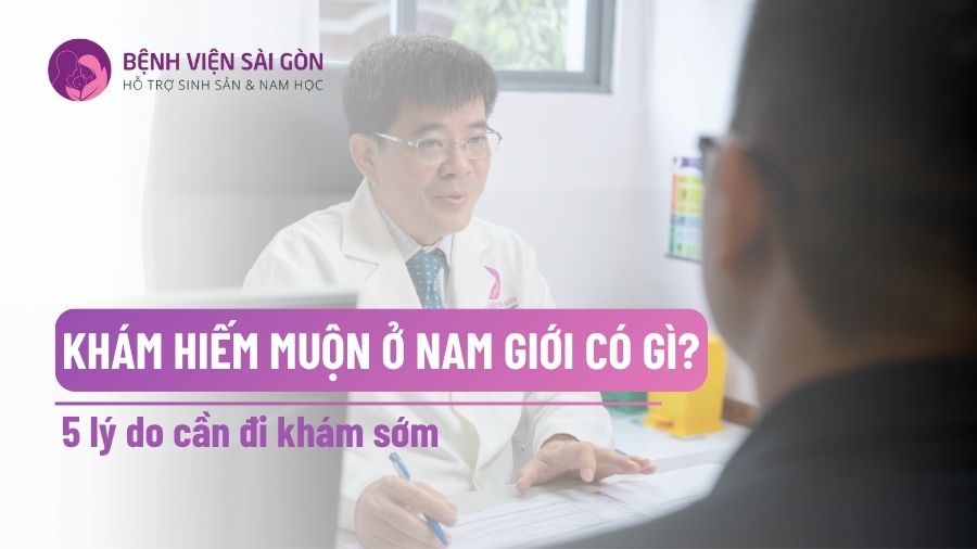 Khám hiếm muộn ở nam giới