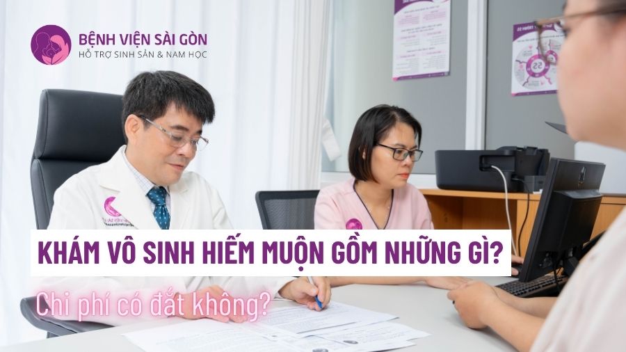 Khám vô sinh hiếm muộn gồm những gì
