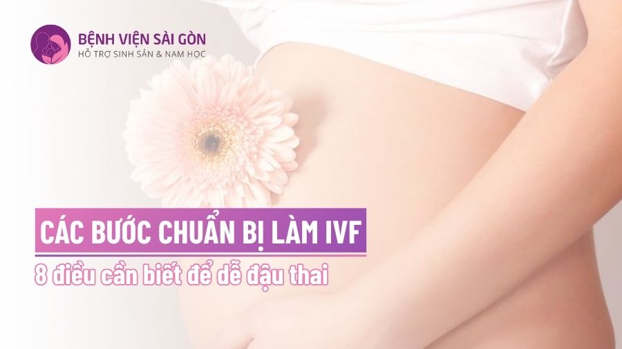 Các bước chuẩn bị làm IVF