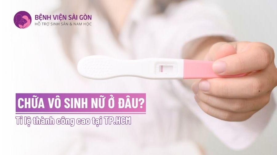 Chữa vô sinh nữ ở đâu