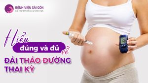 Hiểu đủ và đúng về đái tháo đường thai kỳ