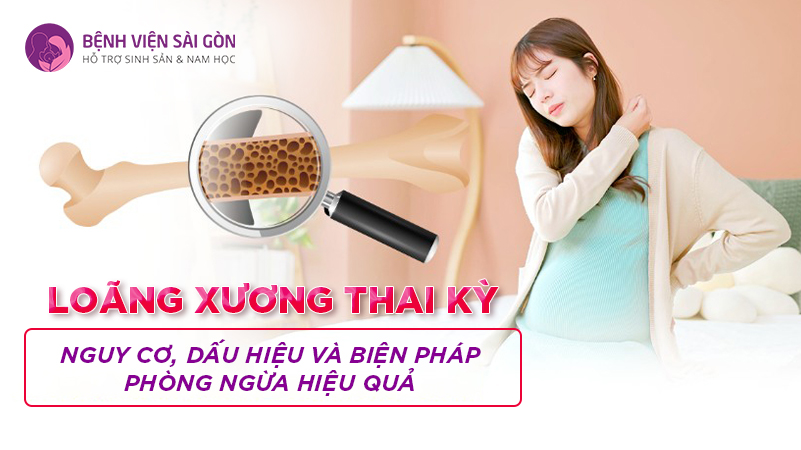 Loãng xương thai kỳ: Triệu chứng, Nguyên nhân và Cách phòng ngừa hiệu quả