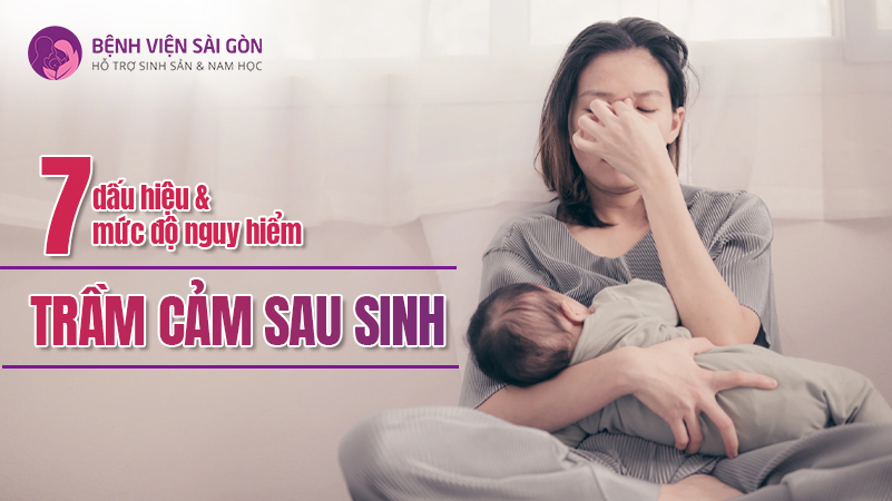 7 dấu hiệu & mức độ nguy hiểm của trầm cảm sau sinh
