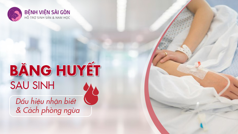 Băng huyết sau sinh - Dấu hiệu nhận biết & Cách phòng ngừa
