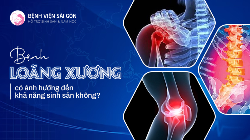Bệnh loãng xương có ảnh hưởng đến khả năng sinh sản không?