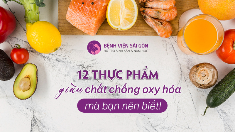 12 thực phẩm giàu chất chống oxy hóa mà bạn nên biết