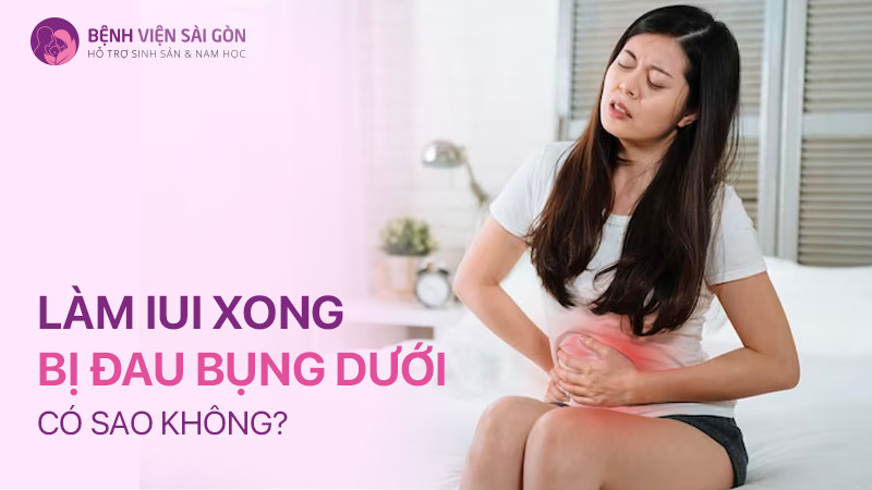Làm IUI xong bị đau bụng dưới có sao không?