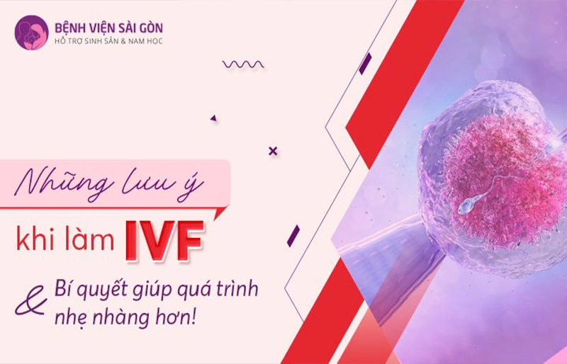 Những lưu ý khi làm IVF & Bí quyết giúp điều trị hiệu quả