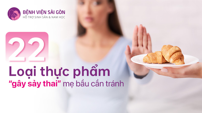 22 Loại thực phẩm gây sảy thai mẹ bầu cần tránh