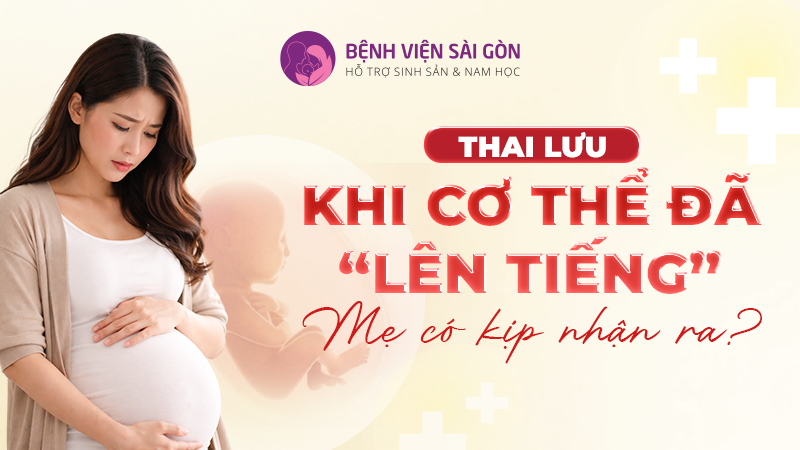 THAI LƯU: KHI CƠ THỂ ĐÃ “LÊN TIẾNG” – MẸ CÓ KỊP NHẬN RA?