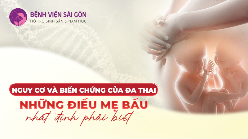 NGUY CƠ VÀ BIẾN CHỨNG CỦA ĐA THAI: NHỮNG ĐIỀU MẸ BẦU NHẤT ĐỊNH PHẢI BIẾT